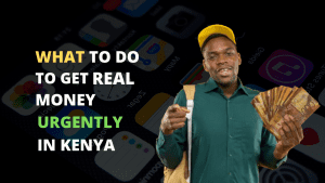 How to get real money urgently in kenya